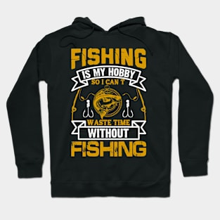 Fishing Is My Hobby And A Day Without Fishing Rod Funny Hoodie